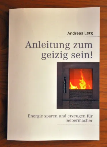 „Anleitung zum geizig sein“ - Das neue Buch von Andreas Lerg Bild: „Anleitung zum geizig sein“ - Das neue Buch von Andreas Lerg