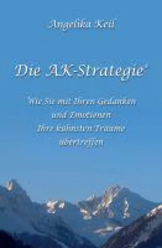 Bild: Die AK-Strategie® - Wie man die kühnsten Träume übertreffen kann