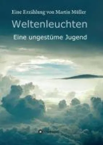 Bild: Weltenleuchten - die Erzählung einer ungestümen Jugend