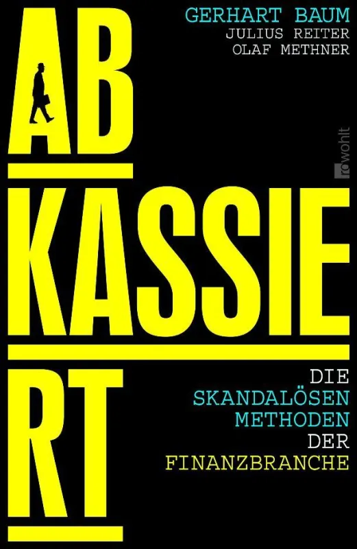 Abkassiert - die skandalösen Methoden der Finanzbranche