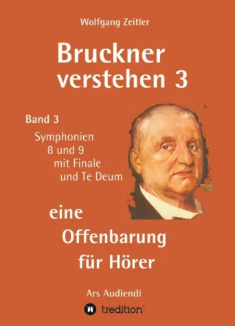 Bild: Bruckner verstehen 3 - eine Offenbarung für Hörer - Ein Arbeitsbuch für Musikhörer ohne Notenkenntnisse