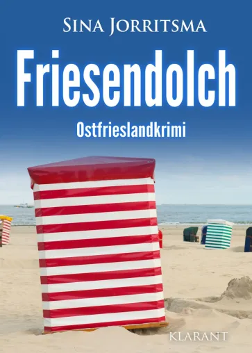 Bild: Neuerscheinung: Ostfrieslandkrimi "Friesendolch" von Sina Jorritsma im Klarant Verlag
