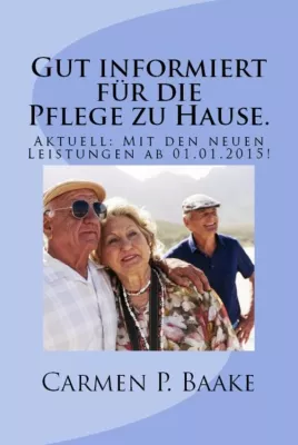 Bild: „Gut informiert für die Pflege zu Hause. – AKTUELL: Mit den neuen Leistungen ab dem 01.01.2015“