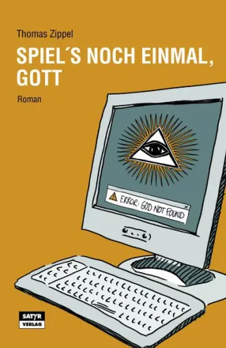 Bild: Neuerscheinung: Thomas Zippel: "Spiel's noch einmal, Gott" (satirischer Roman)