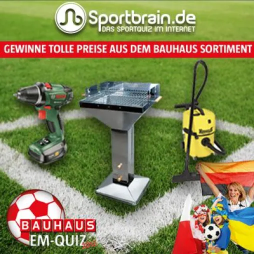 Sportbrain.de und BAUHAUS präsentieren allen Fußballfans das spannende EM-QUIZ 2012 Bild: Sportbrain.de und BAUHAUS präsentieren allen Fußballfans das spannende EM-QUIZ 2012