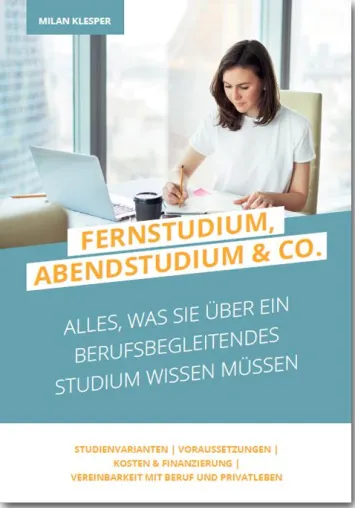 E-Book: Fernstudium, Abendstudium und Co. – Alles, was Sie über das berufsbegleitende Studium wissen müssen Bild: E-Book: Fernstudium, Abendstudium und Co. – Alles, was Sie über das berufsbegleitende Studium wissen müssen