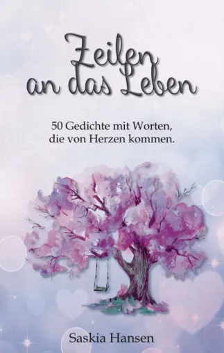 Bild: Zeilen an das Leben - 50 Gedichte mit Worten, die von Herzen kommen