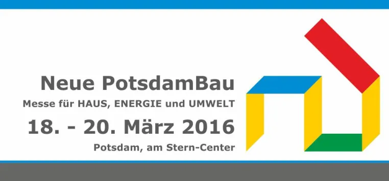 Neue PotsdamBau 2016 - Messe für HAUS, ENERGIE und UMWELT Bild: Neue PotsdamBau 2016 - Messe für HAUS, ENERGIE und UMWELT