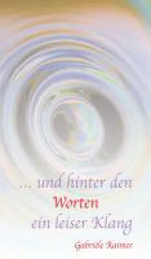 … und hinter den Worten ein leiser Klang - Gedichte beleuchten die Vielschichtigkeit des Lebens Bild: … und hinter den Worten ein leiser Klang - Gedichte beleuchten die Vielschichtigkeit des Lebens