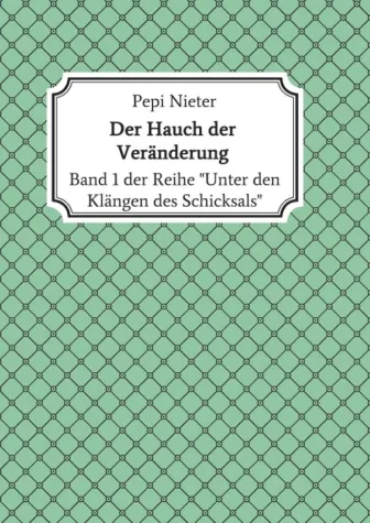 Bild: Der Hauch der Veränderung - Band 1: "Unter den Klängen des Schicksals"