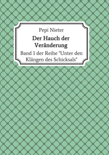 Bild: Der Hauch der Veränderung - Band 1: "Unter den Klängen des Schicksals"