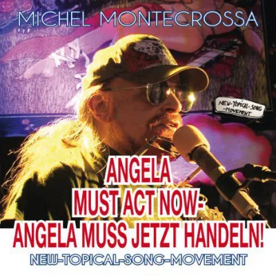Bild: ‘Angela Must Act Now - Angela Muss Jetzt Handeln!’ - Michel Montecrossa's CD für eine starke deutsche Zukunft