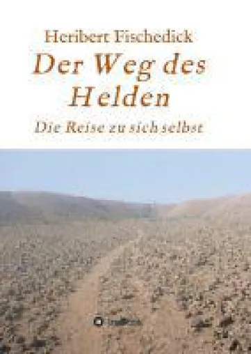 Der Weg des Helden - anregende Lebenshilfe für Jedermann Bild: Der Weg des Helden - anregende Lebenshilfe für Jedermann