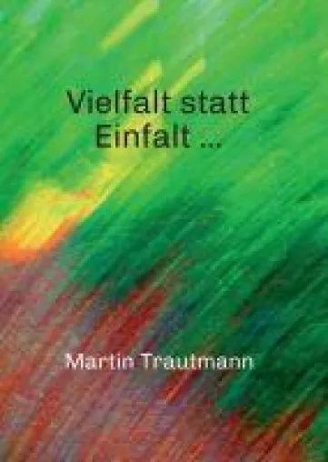 Bild: Vielfalt statt Einfalt ... - Anregende Gedichte und Bilder