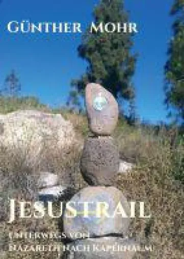 Jesustrail - Beschreibung einer Wanderung voller historischer Gedanken Bild: Jesustrail - Beschreibung einer Wanderung voller historischer Gedanken