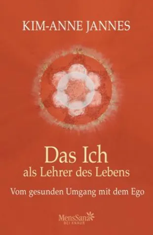 Neu im Verlag MensSana bei Knaur: "Das Ich als Lehrer des Lebens" von Kim-Anne Jannes Bild: Neu im Verlag MensSana bei Knaur: "Das Ich als Lehrer des Lebens" von Kim-Anne Jannes