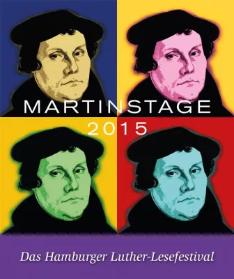 'Martinstage' – Das Hamburger Luther-Lesefestival 2015 Bild: 'Martinstage' – Das Hamburger Luther-Lesefestival 2015
