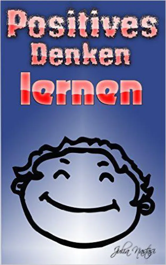 Positives Denken lernen von Julia Nastasi ISBN: 1492210641