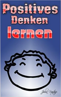 Positives Denken kann jeder lernen Bild: Positives Denken kann jeder lernen
