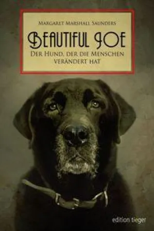 Neu in der edition tieger Beautiful Joe - Der Hund, der die Menschen verändert hat Bild: Neu in der edition tieger Beautiful Joe - Der Hund, der die Menschen verändert hat