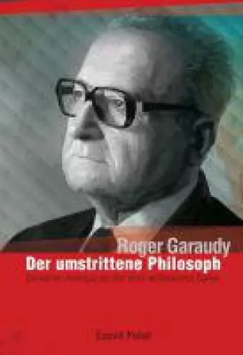 Roger Garaudy - Der umstrittene Philosoph - Sachbuch über das Schicksals eines großen Denkers Bild: Roger Garaudy - Der umstrittene Philosoph - Sachbuch über das Schicksals eines großen Denkers