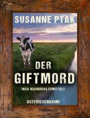Bild: Neuerscheinung: Ostfrieslandkrimi "Der Giftmord" von Susanne Ptak im Klarant Verlag
