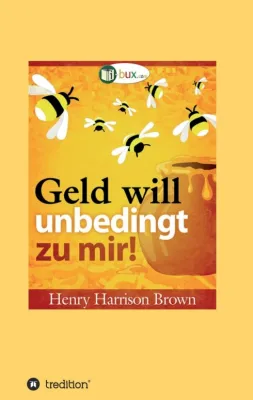 Bild: Geld will unbedingt zu mir! - Das Gesetz der Anziehung und Reichtum