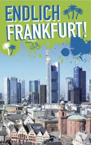 Neu in der Stadt: Frankfurt für Anfänger (und Fortgeschrittene) Bild: Neu in der Stadt: Frankfurt für Anfänger (und Fortgeschrittene)