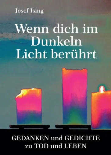Bild: Wenn dich im Dunkeln ein Licht berührt - Gedanken und Gedichte zu Tod und Leben