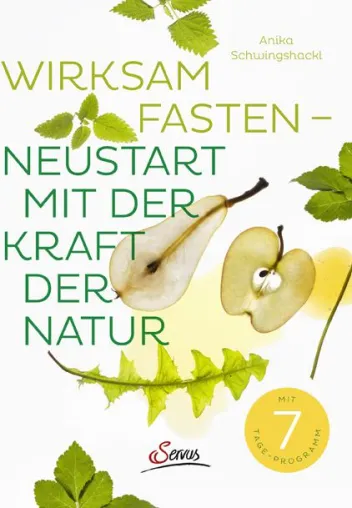 "Wirksam fasten - Neustart mit der Kraft der Natur" Bild: "Wirksam fasten - Neustart mit der Kraft der Natur"