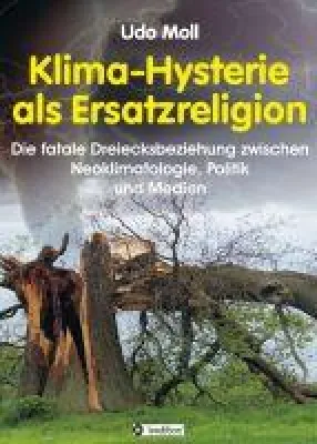 Klima-Hysterie als Ersatzreligion - Kritische Gedanken zum Klimaschutz Bild: Klima-Hysterie als Ersatzreligion - Kritische Gedanken zum Klimaschutz