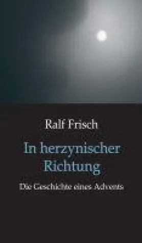 In herzynischer Richtung - die Geschichte einer Landschaft Bild: In herzynischer Richtung - die Geschichte einer Landschaft