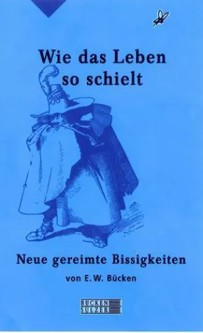 "Wie das Leben so schielt" von E.W. Bücken Bild: "Wie das Leben so schielt" von E.W. Bücken
