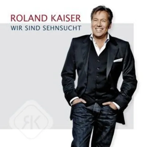 Bild: Roland Kaiser - Wir sind Sehnsucht