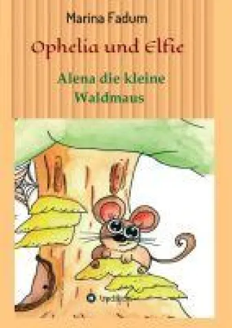 Bild: Ophelia und Elfie -  ein liebevoll gestaltetes Kinderbuch