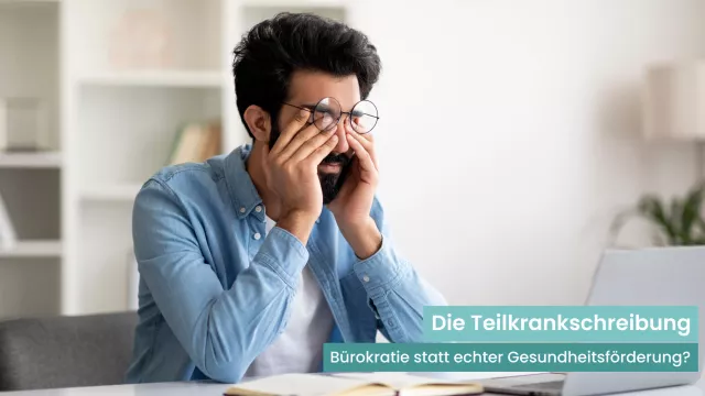 Bild: Die Teilkrankschreibung – Lösung oder bürokratischer Irrweg?