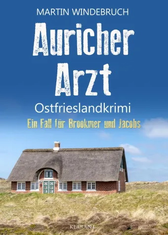 Bild: Neuerscheinung: Ostfrieslandkrimi "Auricher Arzt" von Martin Windebruch im Klarant Verlag