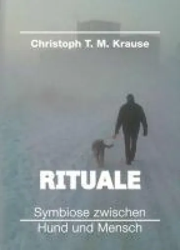 Rituale - Symbiose zwischen Hund und Mensch - Geschichten aus dem Alltag Bild: Rituale - Symbiose zwischen Hund und Mensch - Geschichten aus dem Alltag