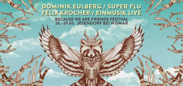 Das „because we are friends“-Festival: Mit Freunden in den Sommer tanzen Bild: Das „because we are friends“-Festival: Mit Freunden in den Sommer tanzen