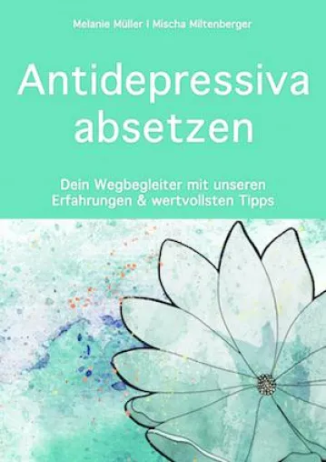 Bild: Neuerscheinung: „Antidepressiva absetzen“ – Ein Wegbegleiter & Mutmacher für Betroffene und Angehörige