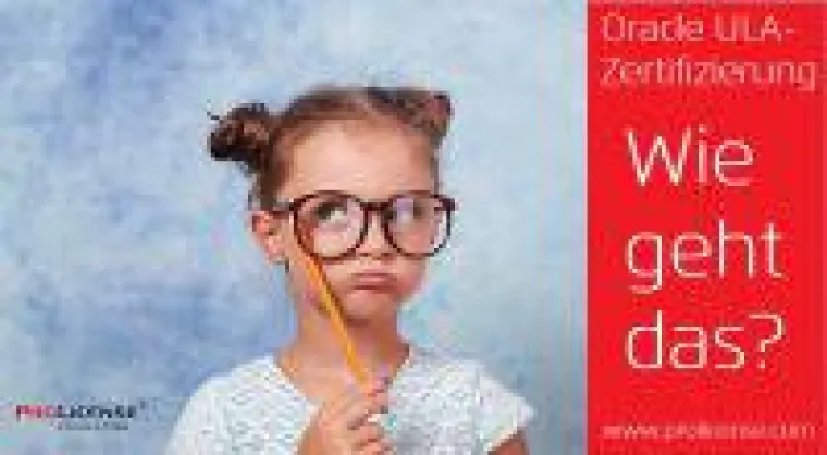 Oracle ULA Zertifizierung - wie geht das? Bild: Oracle ULA Zertifizierung - wie geht das?