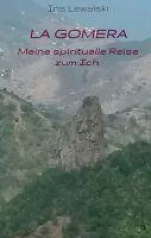 Bild: La Gomera Meine spirituelle Reise zum Ich - Ein anregender Erfahrungsbericht