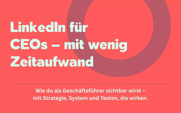 Bild: LinkedIn-Ghostwriting für CEOs: Persönliche Sichtbarkeit ohne Zeitaufwand