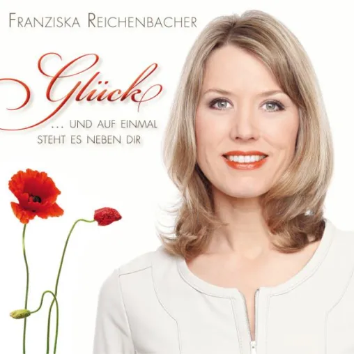 Franziska Reichenbacher - Glück und auf einmal steht es neben dir Bild: Franziska Reichenbacher - Glück und auf einmal steht es neben dir