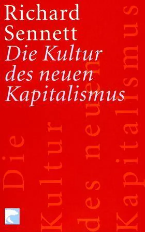 Richard Sennett, Die Kultur des neuen Kapitalismus, Berlin Verlage 2007