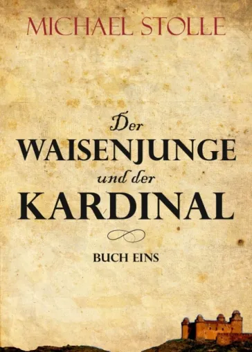 Bild: Der Waisenjunge und der Kardinal - Abenteuerliche Intrigen im 17. Jahrhundert