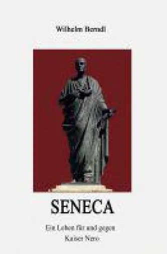 Bild: Wilhelm Berndl	SENECA - das Leben und Denken des historischen Beeinflussers