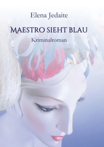 Maestro sieht blau - Kreativer Kriminalroman Bild: Maestro sieht blau - Kreativer Kriminalroman