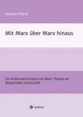 Bild: Mit Marx über Marx hinaus - Eine kritische Gesellschaftstheorie
