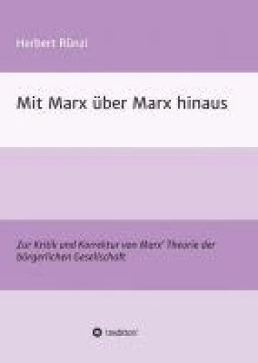 Bild: Mit Marx über Marx hinaus - Eine kritische Gesellschaftstheorie